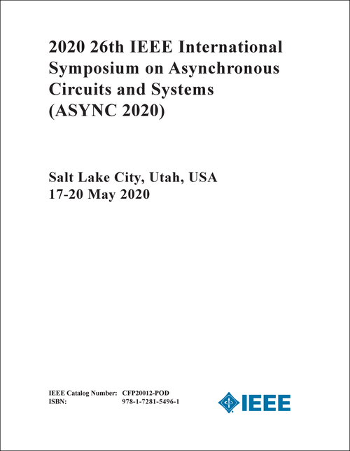 ASYNCHRONOUS CIRCUITS AND SYSTEMS. IEEE INTERNATIONAL SYMPOSIUM. 26TH 2020. (ASYNC 2020)