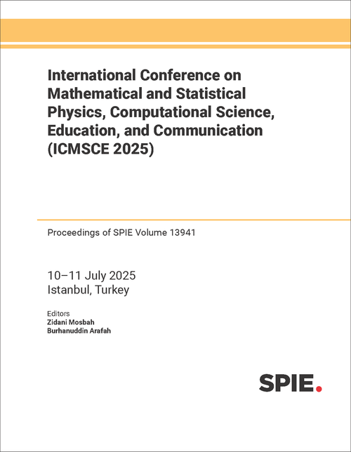 INTERNATIONAL CONFERENCE ON MATHEMATICAL AND STATISTICAL PHYSICS, COMPUTATIONAL SCIENCE, EDUCATION, AND COMMUNICATION (ICMSCE 2025)