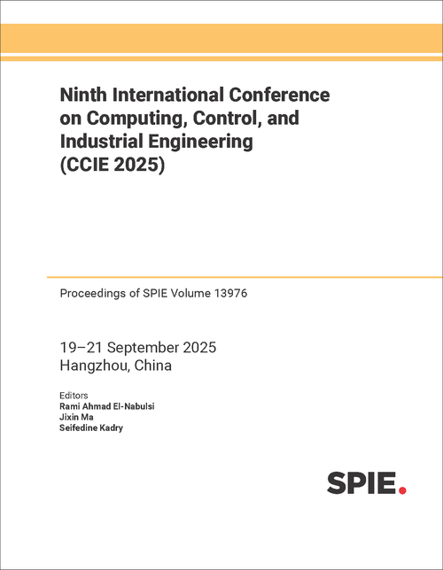 NINTH INTERNATIONAL CONFERENCE ON COMPUTING, CONTROL, AND INDUSTRIAL ENGINEERING (CCIE 2025)
