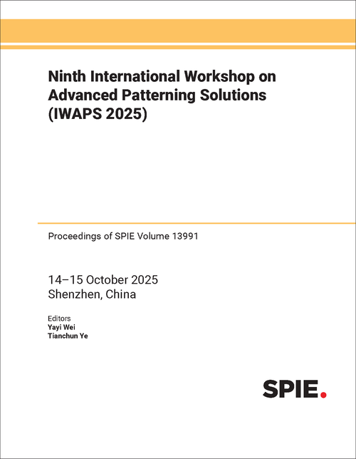 NINTH INTERNATIONAL WORKSHOP ON ADVANCED PATTERNING SOLUTIONS (IWAPS 2025)