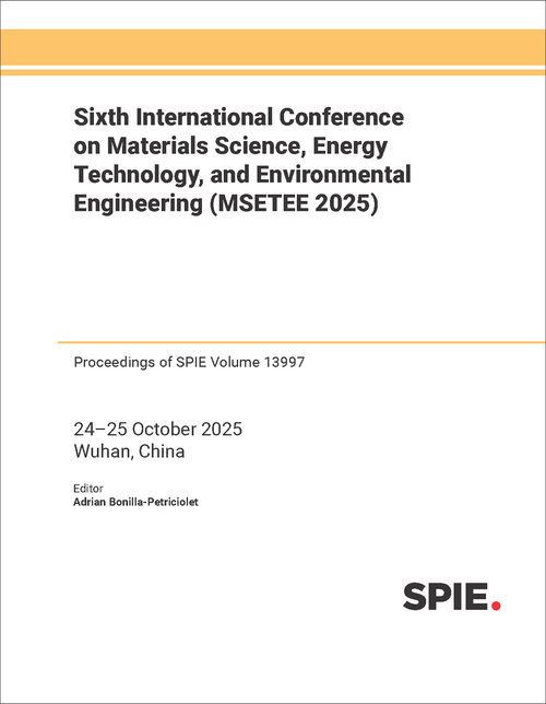 SIXTH INTERNATIONAL CONFERENCE ON MATERIALS SCIENCE, ENERGY TECHNOLOGY, AND ENVIRONMENTAL ENGINEERING (MSETEE 2025)