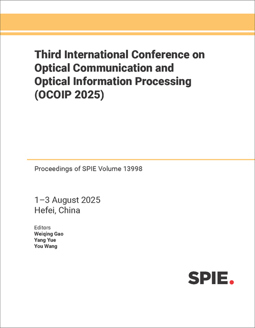 THIRD INTERNATIONAL CONFERENCE ON OPTICAL COMMUNICATION AND OPTICAL INFORMATION PROCESSING (OCOIP 2025)
