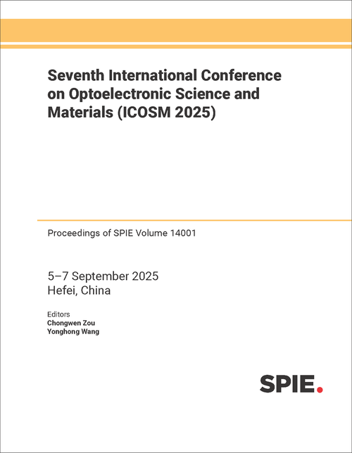 SEVENTH INTERNATIONAL CONFERENCE ON OPTOELECTRONIC SCIENCE AND MATERIALS (ICOSM 2025)