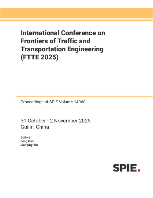 INTERNATIONAL CONFERENCE ON FRONTIERS OF TRAFFIC AND TRANSPORTATION ENGINEERING (FTTE 2025)