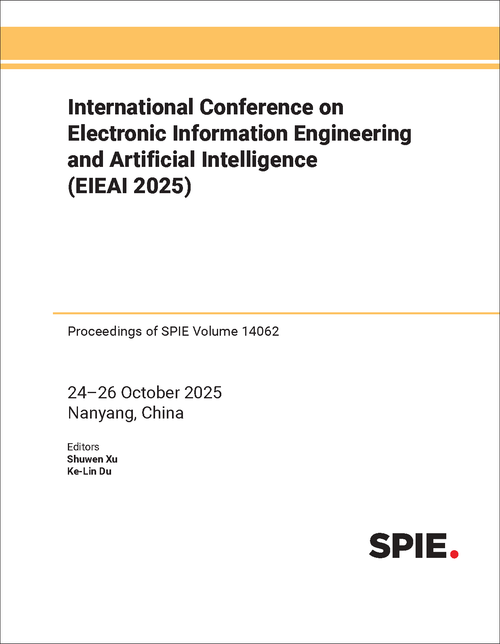 INTERNATIONAL CONFERENCE ON ELECTRONIC INFORMATION ENGINEERING AND ARTIFICIAL INTELLIGENCE (EIEAI 2025)