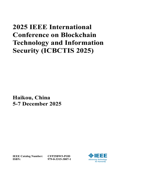 Blockchain Technology and Information Security (ICBCTIS), 2025 IEEE International Conference on