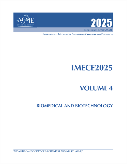 MECHANICAL ENGINEERING CONGRESS AND EXPOSITION. INTERNATIONAL. 2025. IMECE2025, VOLUME 4: BIOMEDICAL AND BIOTECHNOLOGY