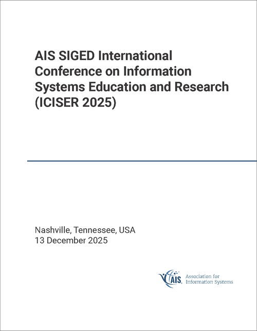 INFORMATION SYSTEMS EDUCATION AND RESEARCH. AIS SIGED INTERNATIONAL CONFERENCE. 2025. (ICISER 2025)