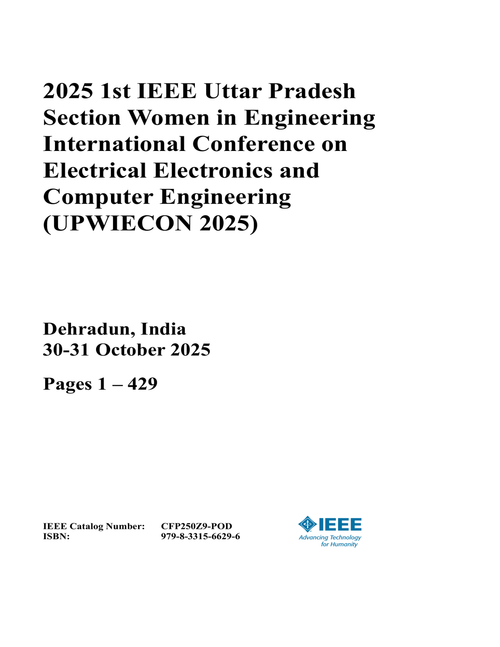 Electrical Electronics and Computer Engineering (UPWIECON), 2025 1st IEEE Uttar Pradesh Section Women in Engineering International Conference on (2 Vols)