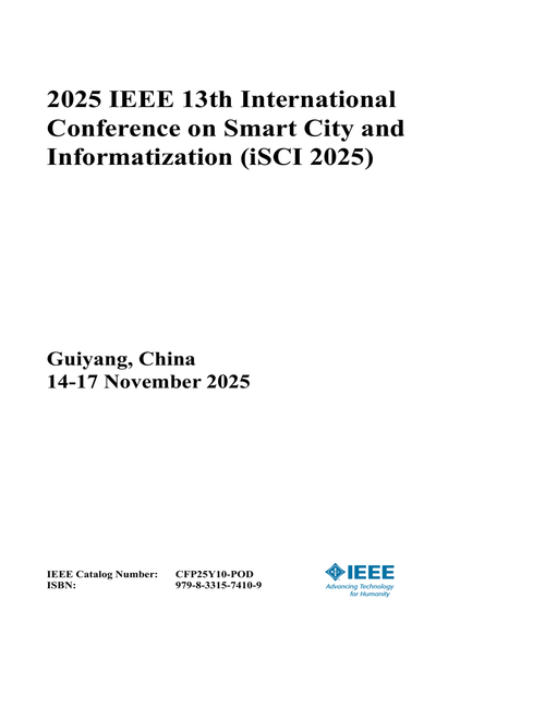 Smart City and Informatization (iSCI), 2025 IEEE 13th International Conference on