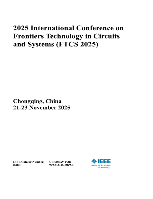 Frontiers Technology in Circuits and Systems (FTCS), 2025 International Conference on
