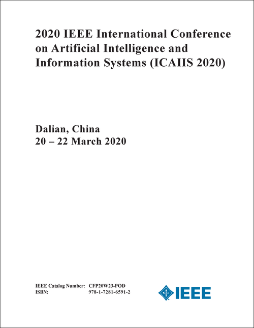 ARTIFICIAL INTELLIGENCE AND INFORMATION SYSTEMS. IEEE INTERNATIONAL CONFERENCE. 2020. (ICAIIS 2020)