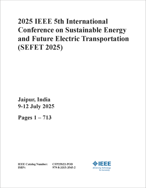 Sustainable Energy and Future Electric Transportation (SEFET), 2025 IEEE 5th International Conference on (5 VOLS)