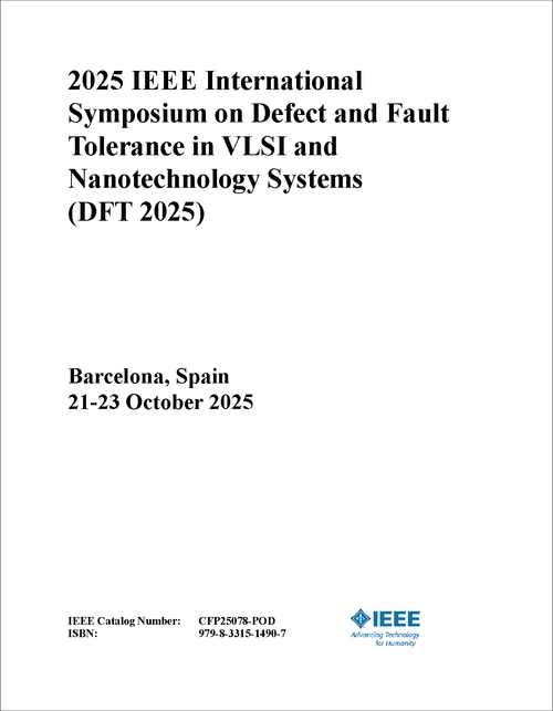 Defect and Fault Tolerance in VLSI and Nanotechnology Systems (DFT), 2025 IEEE International Symposium on