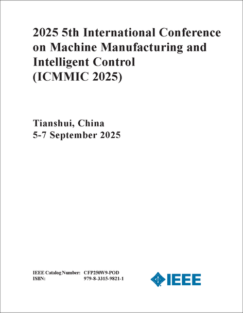 MACHINE MANUFACTURING AND INTELLIGENT CONTROL. INTERNATIONAL CONFERENCE. 5TH 2025. (ICMMIC 2025)