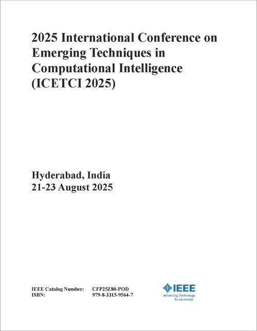 Emerging Techniques in Computational Intelligence (ICETCI), 2025 International Conference on