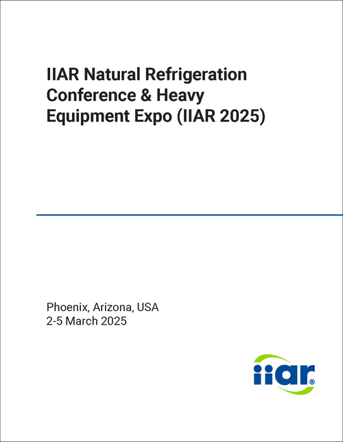 INTERNATIONAL INSTITUTE OF AMMONIA REFRIGERATION NATURAL REFRIGERATION CONFERENCE AND HEAVY EQUIPMENT EXPO. 2025. (IIAR 2025)