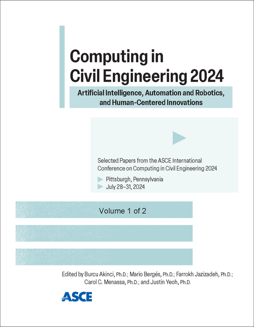 COMPUTING IN CIVIL ENGINEERING. ASCE INTERNATIONAL CONFERENCE. 2024. (2 VOLS) ARTIFICIAL INTELLIGENCE, AUTOMATION AND ROBOTICS, AND HUMAN-CENTERED INNOVATIONS