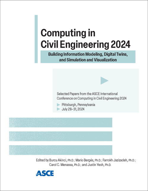 COMPUTING IN CIVIL ENGINEERING. ASCE INTERNATIONAL CONFERENCE. 2024. BUILDING INFORMATION MODELING, DIGITAL TWINS, AND SIMULATION AND VISUALIZATION