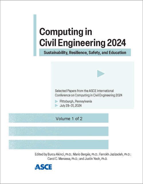 COMPUTING IN CIVIL ENGINEERING. ASCE INTERNATIONAL CONFERENCE. 2024. (2 VOLS) SUSTAINABILITY, RESILIENCE, SAFETY, AND EDUCATION