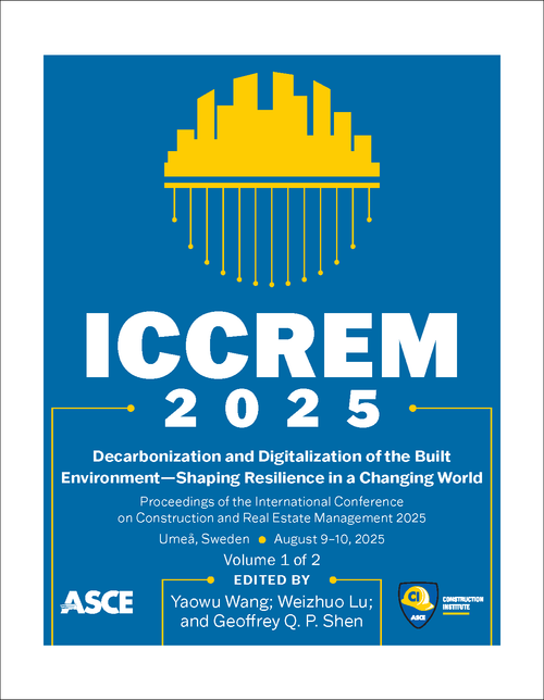 CONSTRUCTION AND REAL ESTATE MANAGEMENT. INTERNATIONAL CONFERENCE. 2025. (2 VOLS) (ICCREM 2025)   DECARBONIZATION AND DIGITALIZATION OF THE BUILT ENVIRONMENT - SHAPING RESILIENCE IN A CHANGING WORLD