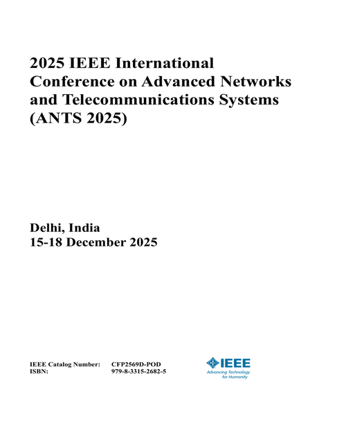 Advanced Networks and Telecommunications Systems (ANTS), 2025 IEEE International Conference on