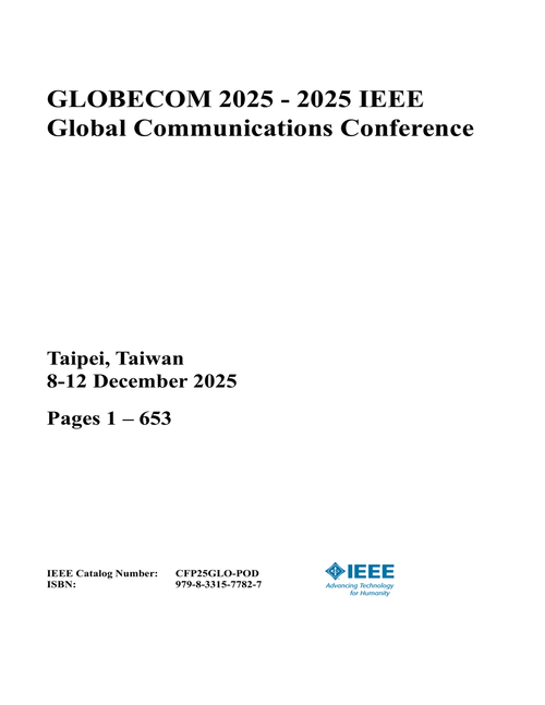 Global Communications Conference, GLOBECOM 2025 - 2025 IEEE (10 VOLS)
