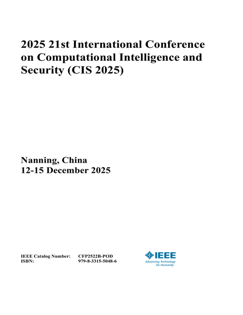 Computational Intelligence and Security (CIS), 2025 21st International Conference on