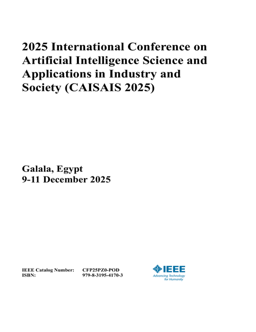 Artificial Intelligence Science and Applications in Industry and Society (CAISAIS), 2025 International Conference on
