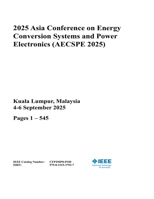 Energy Conversion Systems and Power Electronics (AECSPE), 2025 Asia Conference on (2 VOLS)