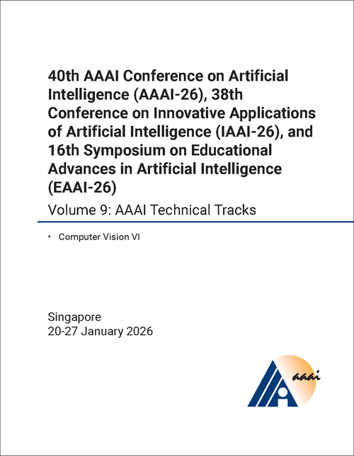 ARTIFICIAL INTELLIGENCE. AAAI CONFERENCE. 40TH 2026, VOLUME 9. (AND 38TH CONFERENCE ON INNOVATIVE APPLICATIONS OF ARTIFICIAL INTELLIGENCE AND 16TH SYMPOSIUM ON EDUCATIONAL ADVANCES IN ARTIFICIAL INTELLIGENCE)