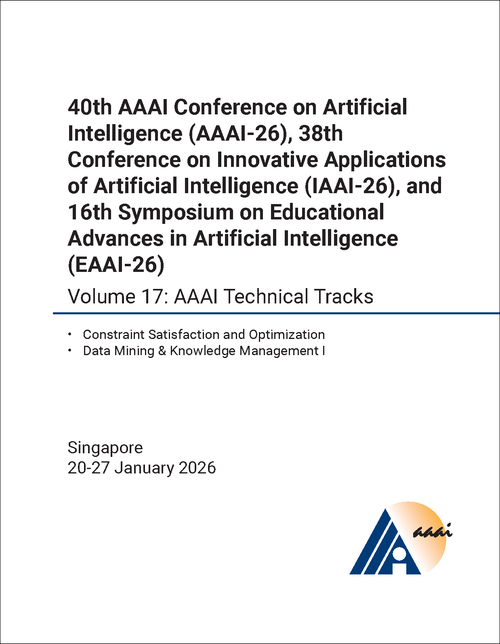 ARTIFICIAL INTELLIGENCE. AAAI CONFERENCE. 40TH 2026, VOLUME 17. (AND 38TH CONFERENCE ON INNOVATIVE APPLICATIONS OF ARTIFICIAL INTELLIGENCE AND 16TH SYMPOSIUM ON EDUCATIONAL ADVANCES IN ARTIFICIAL INTELLIGENCE)