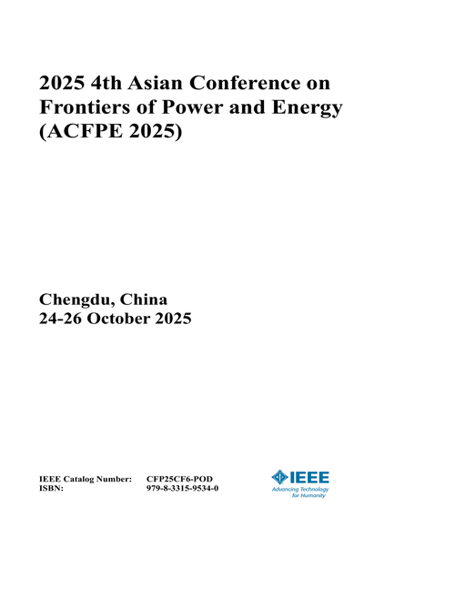 Frontiers of Power and Energy (ACFPE), 2025 4th Asian Conference on