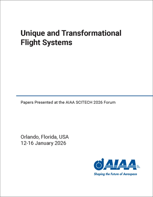 Unique and Transformational Flight Systems Papers Presented at the AIAA SCITECH 2026 Forum