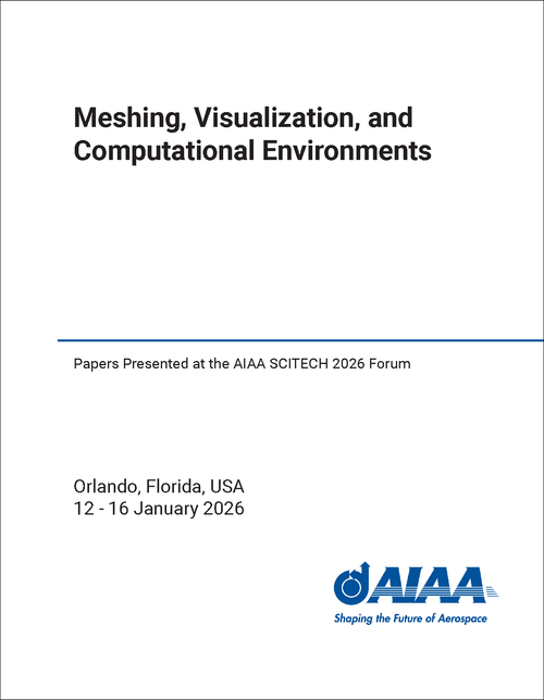 Meshing, Visualization, and Computational Environments Papers Presented at the AIAA SCITECH 2026 Forum