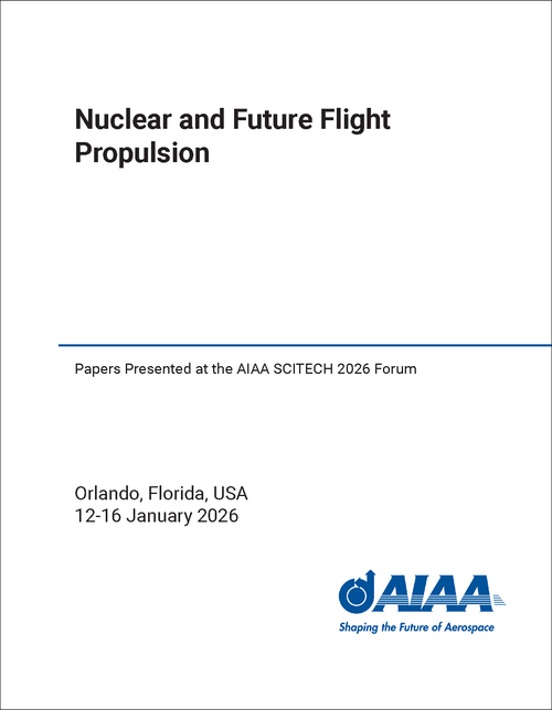 Nuclear and Future Flight Propulsion Papers Presented at the AIAA SCITECH 2026 Forum
