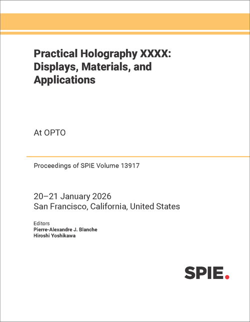 PRACTICAL HOLOGRAPHY XXXX: DISPLAYS, MATERIALS, AND APPLICATIONS