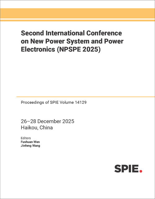 SECOND INTERNATIONAL CONFERENCE ON NEW POWER SYSTEM AND POWER ELECTRONICS (NPSPE 2025)