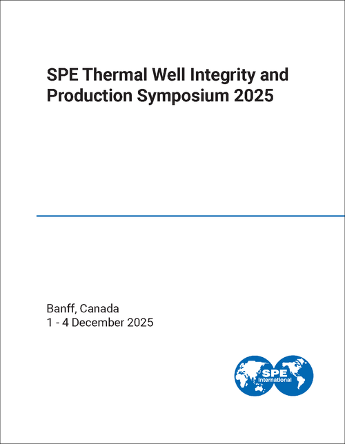 THERMAL WELL INTEGRITY AND PRODUCTION SYMPOSIUM. SPE. 2025.