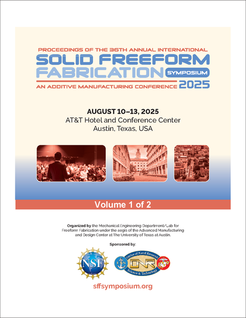 SOLID FREEFORM FABRICATION SYMPOSIUM. ANNUAL INTERNATIONAL. 36TH 2025. (2 VOLS) AN ADDITIVE MANUFACTURING CONFERENCE