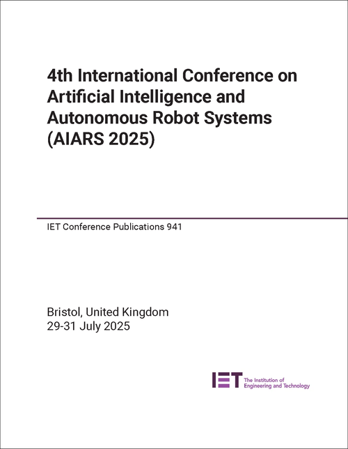 ARTIFICIAL INTELLIGENCE AND AUTONOMOUS ROBOT SYSTEMS. INTERNATIONAL CONFERENCE. 4TH 2025. (AIARS 2025)