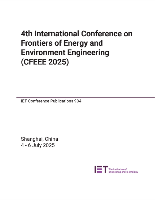 FRONTIERS OF ENERGY AND ENVIRONMENT ENGINEERING. INTERNATIONAL CONFERENCE. 4TH 2025. (CFEEE 2025)