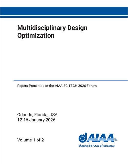 Multidisciplinary Design Optimization (2 VOLS) Papers Presented at the AIAA SCITECH 2026 Forum