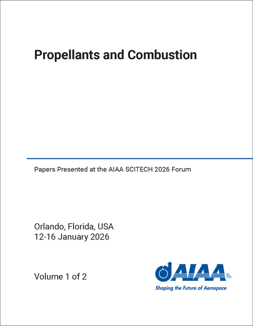 Propellants and Combustion (2 VOLS) Papers Presented at the AIAA SCITECH 2026 Forum