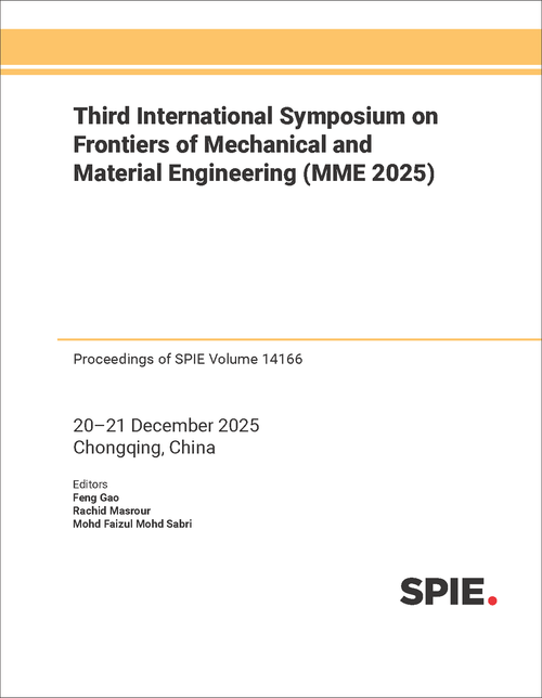 THIRD INTERNATIONAL SYMPOSIUM ON FRONTIERS OF MECHANICAL AND MATERIAL ENGINEERING (MME 2025)