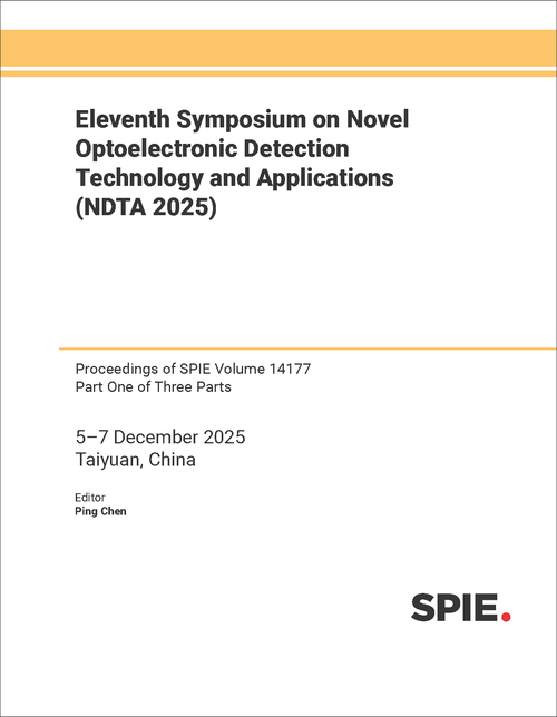 ELEVENTH SYMPOSIUM ON NOVEL OPTOELECTRONIC DETECTION TECHNOLOGY AND APPLICATIONS (NDTA 2025) (3 PARTS)