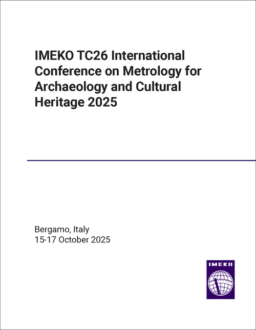 METROLOGY FOR ARCHAEOLOGY AND CULTURAL HERITAGE. IMEKO TC26 INTERNATIONAL CONFERENCE. 2025.