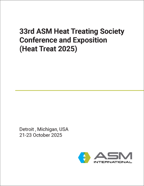 HEAT TREATING SOCIETY CONFERENCE AND EXPOSITION. ASM. 33RD 2025. (HEAT TREAT 2025)