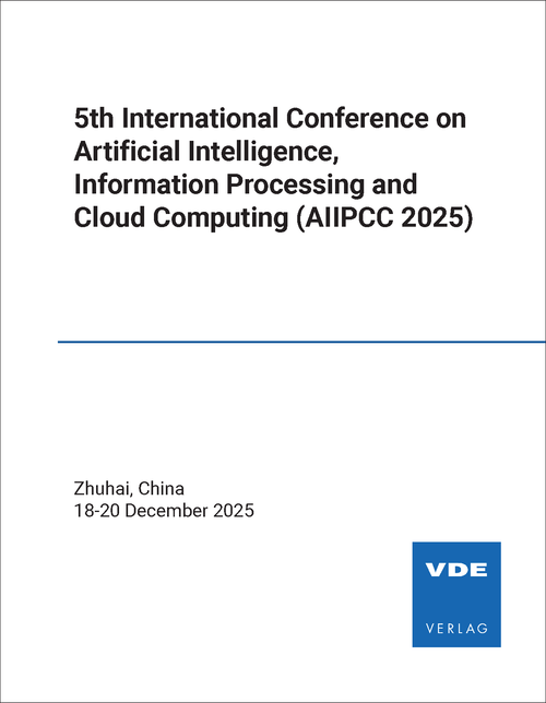 ARTIFICIAL INTELLIGENCE, INFORMATION PROCESSING AND CLOUD COMPUTING. INTERNATIONAL CONFERENCE. 5TH 2025. (AIIPCC 2025)