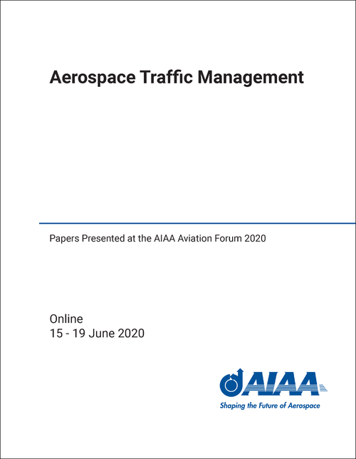 AEROSPACE TRAFFIC MANAGEMENT. PAPERS PRESENTED AT THE AIAA AVIATION FORUM 2020